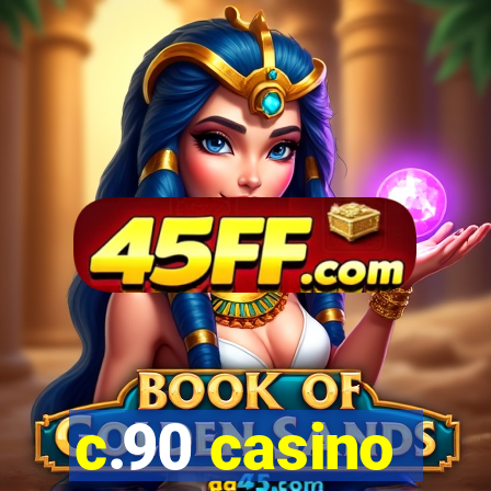 c.90 casino